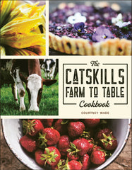 Catskills Farm to Table Cookbook